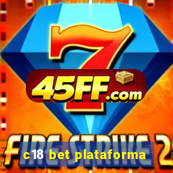 c18 bet plataforma